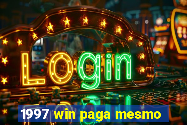 1997 win paga mesmo